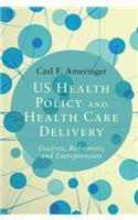 Us Health Policy and Health Care Delivery