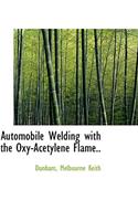 Automobile Welding with the Oxy-Acetylene Flame..