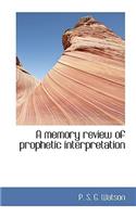 A Memory Review of Prophetic Interpretation