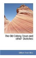 The Old Colony Town and Other Sketches: (English)