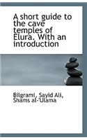 A Short Guide to the Cave Temples of Elura. with an Introduction