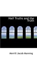 Half Truths and the Truth