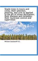 Shade-Trees in Towns and Cities; Their Selection, Planting, and Care as Applied to the Art of Street
