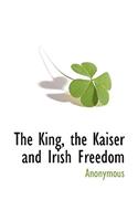 The King, the Kaiser and Irish Freedom