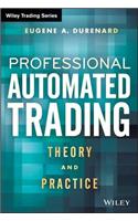 Professional Automated Trading: Theory and Practice