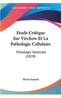 Etude Critique Sur Virchow Et La Pathologic Cellulaire