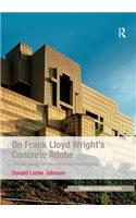 On Frank Lloyd Wright's Concrete Adobe