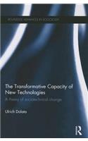 The Transformative Capacity of New Technologies: A Theory of Sociotechnical Change