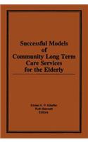 Successful Models of Community Long Term Care Services for the Elderly