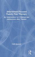 Attachment-Focused Family Play Therapy