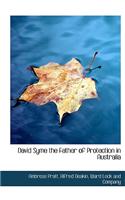 David Syme the Father of Protection in Australia