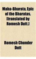 Maha-Bharata, Epic of the Bharatas. [Translated by Romesh Dutt.]