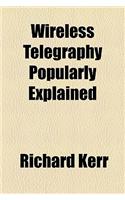 Wireless Telegraphy Popularly Explained
