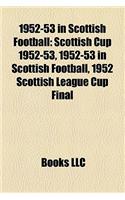 1952-53 in Scottish Football: Scottish Cup 1952-53, 1952-53 in Scottish Football, 1952 Scottish League Cup Final(English)