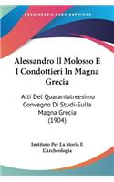 Alessandro Il Molosso E I Condottieri in Magna Grecia