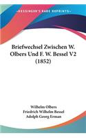 Briefwechsel Zwischen W. Olbers Und F. W. Bessel V2 (1852)