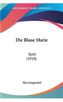Blaue Marie: Spiel (1918)