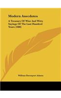 Modern Anecdotes: A Treasury of Wise and Witty Sayings of the Last Hundred Years (1886)