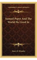 Samuel Pepys And The World He Lived In: (English)