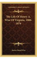 The Life of Henry A. Wise of Virginia, 1806-1876