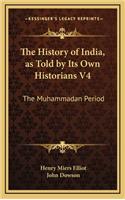 The History of India, as Told by Its Own Historians V4