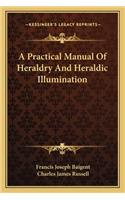 Practical Manual of Heraldry and Heraldic Illumination
