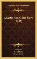 Alcestis And Other Plays (1887)