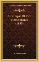 A Glimpse Of Two Hemispheres (1885)