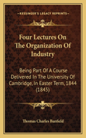Four Lectures On The Organization Of Industry