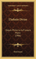 L'Infinite Divine: Depuis Philon Le Juif Jusqu'a Plotin (1906)(French)