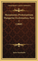 Monumenta Protestantium Hungariae Ecclesiastica, Pars 1 (1860)