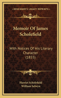 Memoir Of James Scholefield: With Notices Of His Literary Character (1855)