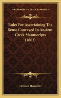 Rules For Ascertaining The Sense Conveyed In Ancient Greek Manuscripts (1863): (English)