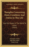 Thoughts Concerning Man's Condition And Duties In This Life