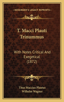 T. Macci Plauti Trinummus: With Notes Critical And Exegetical (1872)(English)