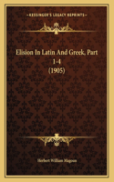 Elision in Latin and Greek, Part 1-4 (1905)