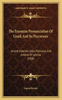 The Erasmian Pronunciation Of Greek And Its Precursors