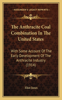 The Anthracite Coal Combination In The United States
