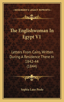 The Englishwoman In Egypt V1: Letters From Cairo, Written During A Residence There In 1842-44 (1844)