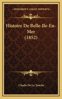 Histoire De Belle-Ile-En-Mer (1852)