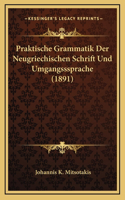 Praktische Grammatik Der Neugriechischen Schrift Und Umgangsssprache (1891)