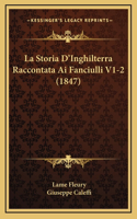 La Storia D'Inghilterra Raccontata Ai Fanciulli V1-2 (1847)