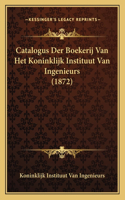 Catalogus Der Boekerij Van Het Koninklijk Instituut Van Ingenieurs (1872)