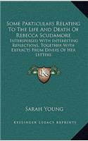 Some Particulars Relating to the Life and Death of Rebecca Scudamore
