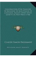 Construction D'Un Telescope De Reflexion De Seize Pouces De Longueur, Faisant L'Effet D'Une Lunette De Huit Pieds (1738)
