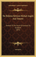 The Relation Between Michael Angelo And Tintoret