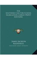 The Southern Case For School Segregation (LARGE PRINT EDITION)