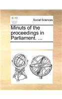 Minuts of the proceedings in Parliament. ...