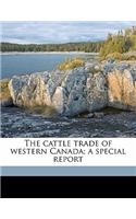 The Cattle Trade of Western Canada; A Special Report