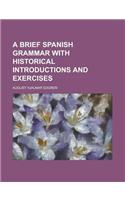 A Brief Spanish Grammar with Historical Introductions and Exercises: (English)